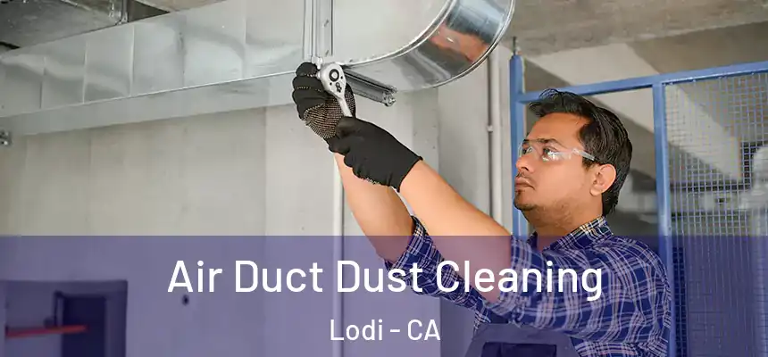  Air Duct Dust Cleaning Lodi - CA