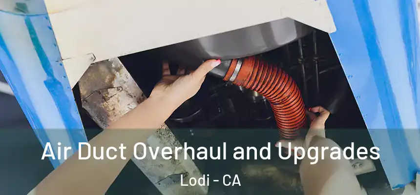  Air Duct Overhaul and Upgrades Lodi - CA
