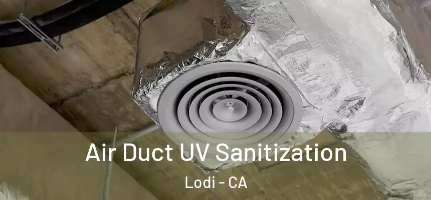  Air Duct UV Sanitization Lodi - CA