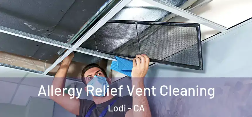  Allergy Relief Vent Cleaning Lodi - CA