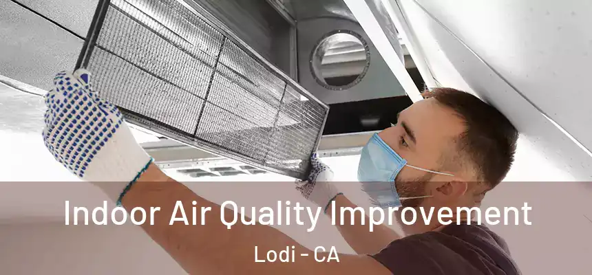  Indoor Air Quality Improvement Lodi - CA